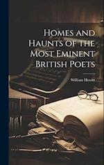 Homes and Haunts of the Most Eminent British Poets 