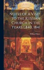 Notes of a Visit to the Russian Church in the Years L840, 1841 