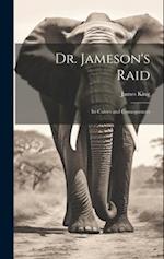 Dr. Jameson's Raid: Its Causes and Consequences 