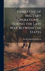 Narrative of Military Operations ... During the Late War Between the States 
