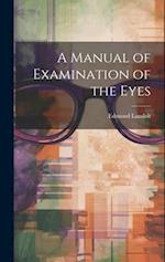 A Manual of Examination of the Eyes 