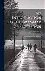 An Introduction to the Grammar of Elocution: Designed for the Use of Schools 