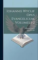 Iohannis Wyclif Opus Evangelicum, Volumes 1-2 