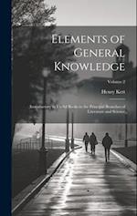 Elements of General Knowledge: Introductory to Useful Books in the Principal Branches of Literature and Science; Volume 2 