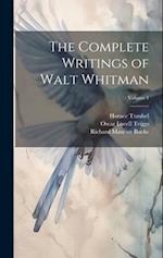 The Complete Writings of Walt Whitman; Volume 1 