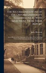 The Recommendations of the Oxford University Commissioners, With Selections From Their Report: And a History of the University Subscription Tests, Inc