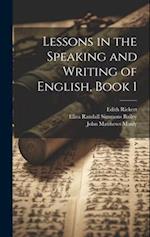 Lessons in the Speaking and Writing of English, Book 1 