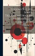 Leçons Sur Les Séries Trigonométriques Professées Au Collège De France