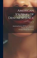 American Journal of Dental Science; Volume 26 