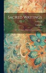 Sacred Writings: In Two Volumes ; With Introductions and Notes; Volume 45 