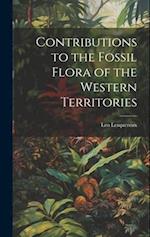 Contributions to the Fossil Flora of the Western Territories 