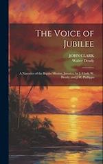 The Voice of Jubilee: A Narrative of the Baptist Mission, Jamaica, by J. Clark, W. Dendy, and J.M. Phillippo 