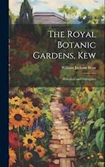 The Royal Botanic Gardens, Kew: Historical and Descriptive 