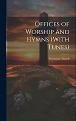 Offices of Worship and Hymns (With Tunes) 