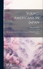 Young Americans in Japan: Or, the Adventures of the Jewett Family and Their Friend Oto Nambo 