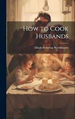 How to Cook Husbands 