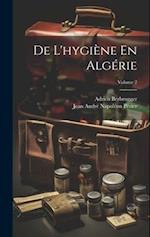 De L'hygiène En Algérie; Volume 2