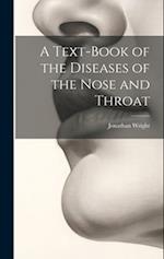 A Text-Book of the Diseases of the Nose and Throat 