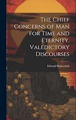 The Chief Concerns of Man for Time and Eternity, Valedictory Discourses 
