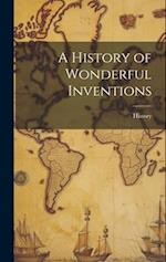 A History of Wonderful Inventions 