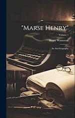 "Marse Henry": An Autobiography; Volume 1 