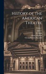 History of the American Theatre; Volume 1 