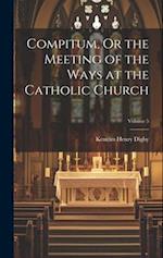 Compitum, Or the Meeting of the Ways at the Catholic Church; Volume 5 