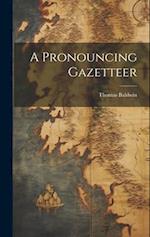 A Pronouncing Gazetteer 