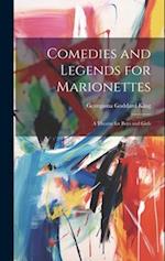 Comedies and Legends for Marionettes: A Theatre for Boys and Girls 