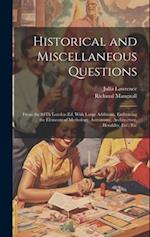 Historical and Miscellaneous Questions: From the 84Th London Ed. With Large Additions, Embracing the Elements of Mythology, Astronomy, Architecture, H