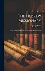 The Hebrew Missionary: Essays, Exegetical And Practical, On The Book Of Jonah 