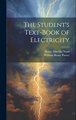 The Student's Text-Book of Electricity 