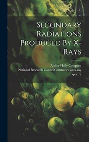 Secondary Radiations Produced By X-rays