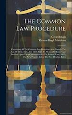 The Common Law Procedure: Containing All The Common Law Procedure Acts (namely The Acts Of 1852, 1854, And 1860) With An Abstract Of Every Case Decide