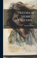 Friedrich Hebbels Tagebücher...