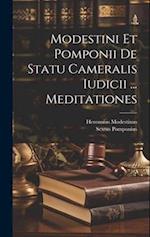 Modestini Et Pomponii De Statu Cameralis Iudicii ... Meditationes 