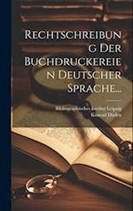 Rechtschreibung Der Buchdruckereien Deutscher Sprache...