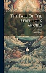 The Fall Of The Rebellious Angels 