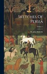 Sketches Of Persia; Volume 1 