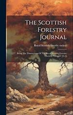 The Scottish Forestry Journal: Being The Transactions Of The Royal Scottish Forestry Society, Volumes 14-15 