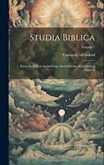 Studia Biblica: Essays In Biblical Archaeology And Criticism And Kindred Subjects; Volume 1 