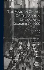 The Maiden Cruise Of The Aloha, Spring And Summer Of 1900: Extracts From The Journals Of V. A. And A, Page 1 