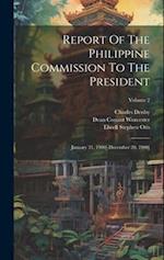 Report Of The Philippine Commission To The President: January 31, 1900[-december 20, 1900]; Volume 2 