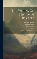 The Works Of Benjamin Disraeli: Endymion, V. 2. Miscellanea 
