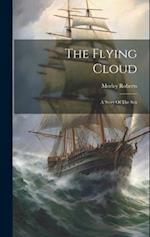 The Flying Cloud: A Story Of The Sea 