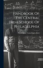 Handbook Of The Central High School Of Philadelphia 