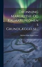 Dronning Margrethe Og Kalmarunionens Grundlæggelse...