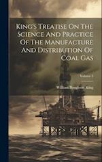 King's Treatise On The Science And Practice Of The Manufacture And Distribution Of Coal Gas; Volume 3 
