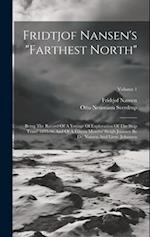Fridtjof Nansen's "farthest North": Being The Record Of A Voyage Of Exploration Of The Ship 'fram' 1893-96 And Of A Fifteen Months' Sleigh Journey By 