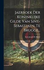Jaerboek Der Koninklijke Gilde Van Sint-sebastiaen, Te Brugge...